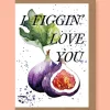 Studio Frewb. I Figgin' Love You Greetings Card- Valentine's Day|Greeting Cards