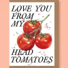 Studio Frewb. Love You From My Head Tomatoes Greetings Card- Valentine's Day|Greeting Cards