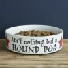 Sweet William Pet Bowl - 'Ain't Nothing But a Hound Dog'- Pets